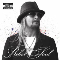 Kid Rock : Rebel Soul